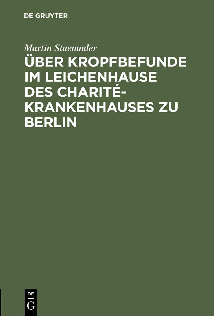 Buy Über Kropfbefunde im Leichenhause des Charité-Krankenhauses zu Berlin by Martin Staemmler | De Gruyter | German | Paperback | Reprint 2013 — BookShops.in