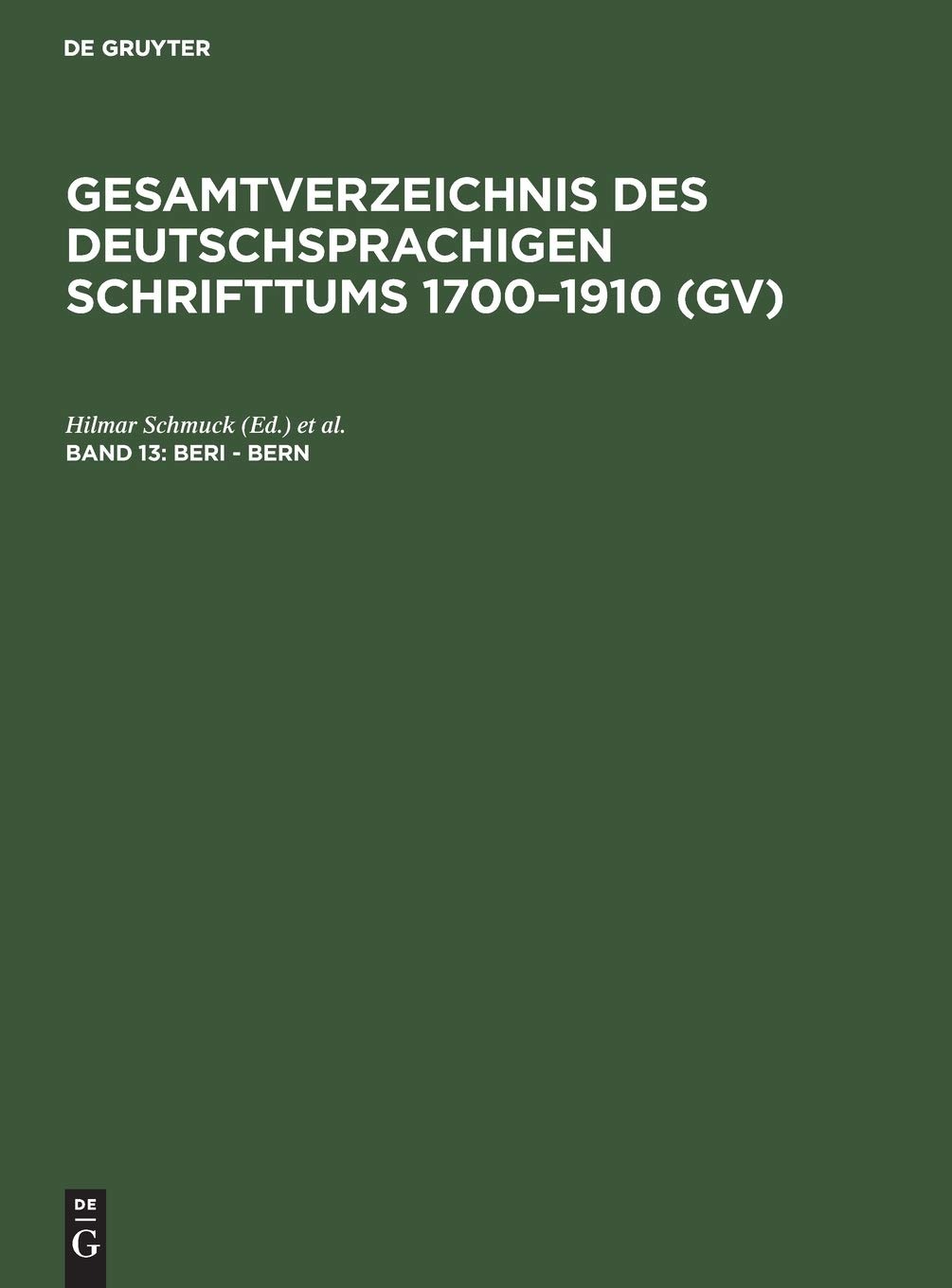 Buy Beri - Bern: Aus Gesamtverzeichnis Des Deutschsprachigen Schrifttums; Gv 1700-1910 (13) by Hilmar Schmuck, Willi Gorzny, Hans Popst - K G Saur Verlag - German Language Reference Book — BookShops.in