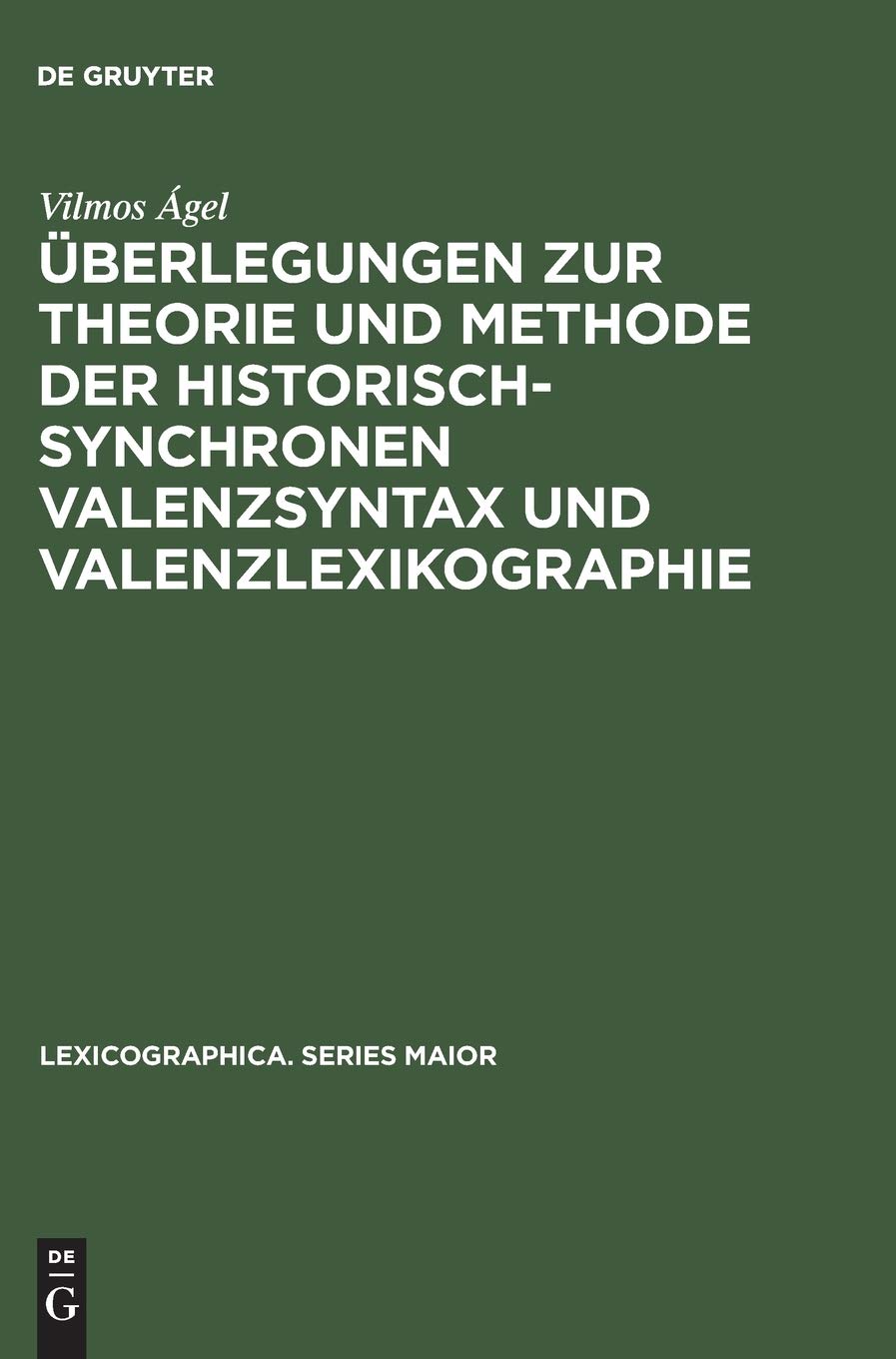 Buy Überlegungen Zur Theorie Und Methode Der Historisch-Synchronen Valenzsyntax Und Valenzlexikographie: Mit Einem Valenzlexikon Zu Den Denkwürdigkeiten (Lexicographica. Series Maior) – Buy at Bookshops.in — BookShops.in