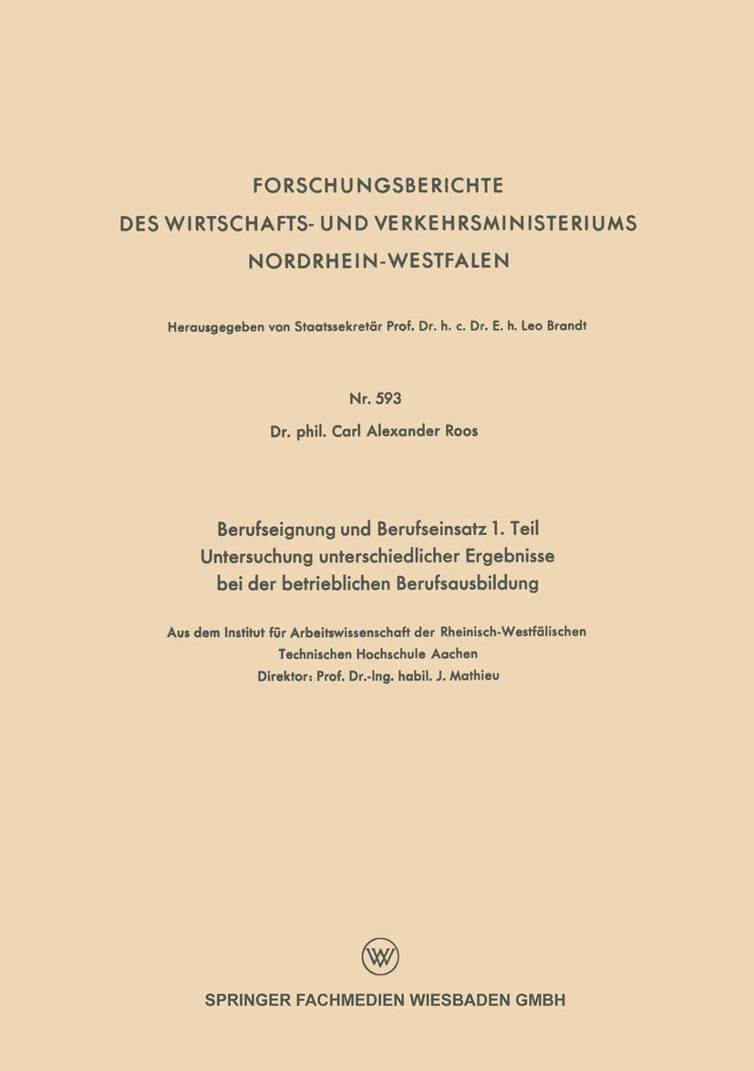 Buy Berufseignung und Berufseinsatz 1. Teil: Untersuchung unterschiedlicher Ergebnisse bei der betrieblichen Berufsausbildung (Forschungsberichte des Landes Nordrhein-Westfalen) by Alexander Roos – German Paperback 1958 Edition | VS Verlag — BookShops.in