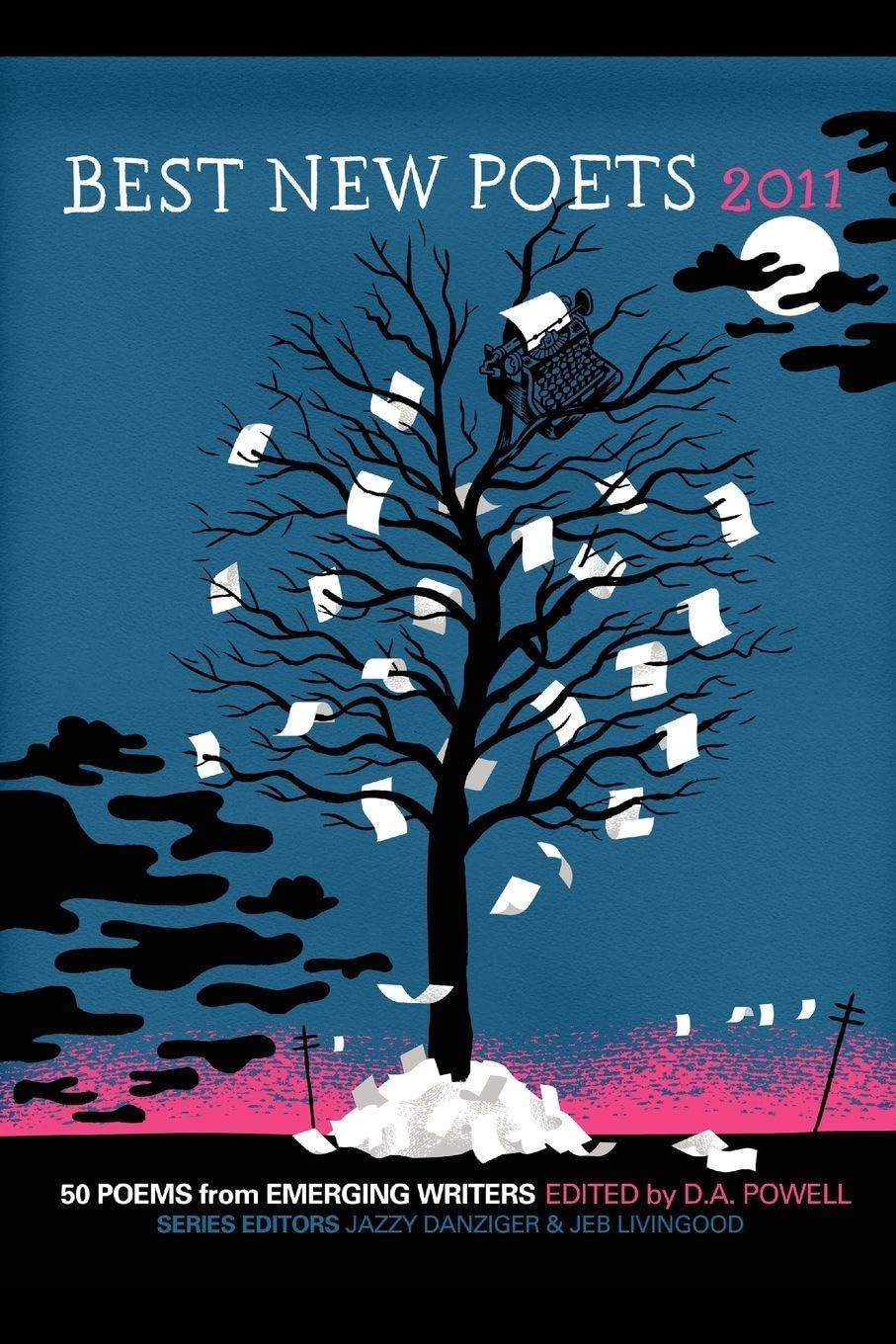 Buy Best New Poets 2011: 50 Poems from Emerging Writers | D. A. Powell, Jazzy Danziger, Jeb Livingood | Samovar Press | Hardcover | English | Poetry Anthology — BookShops.in
