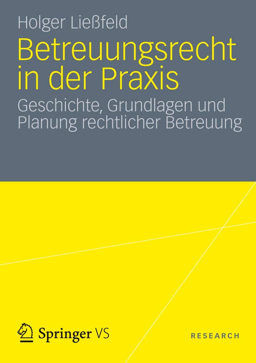Buy Betreuungsrecht in der Praxis: Geschichte, Grundlagen und Planung rechtlicher Betreuung by Holger Ließfeld | Springer VS | German Language | Paperback | 2012 Edition — BookShops.in