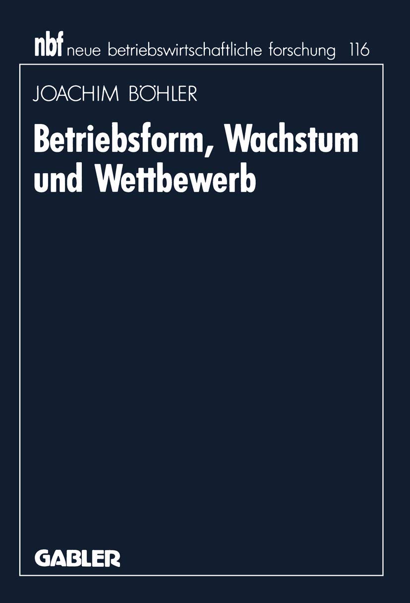 Buy Betriebsform, Wachstum und Wettbewerb by Joachim Böhler | Gabler Hardcover German Edition | Business & Finance Economics Textbook — BookShops.in