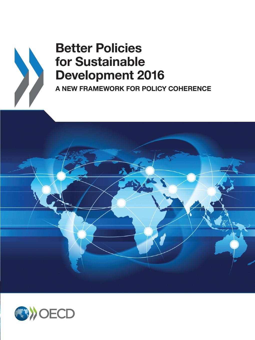 Buy Better Policies for Sustainable Development 2016: A New Framework for Policy Coherence by OECD | Hardcover | Organization for Economic | Economics & Development Growth — BookShops.in
