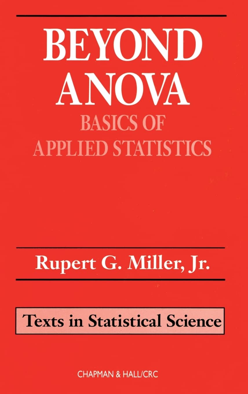 Buy Beyond ANOVA: Basics of Applied Statistics by Miller | Chapman and Hall/CRC | Hardcover | 2003 Edition | Higher Education Textbook for Medicine & Health Sciences | Bookshops.in — BookShops.in