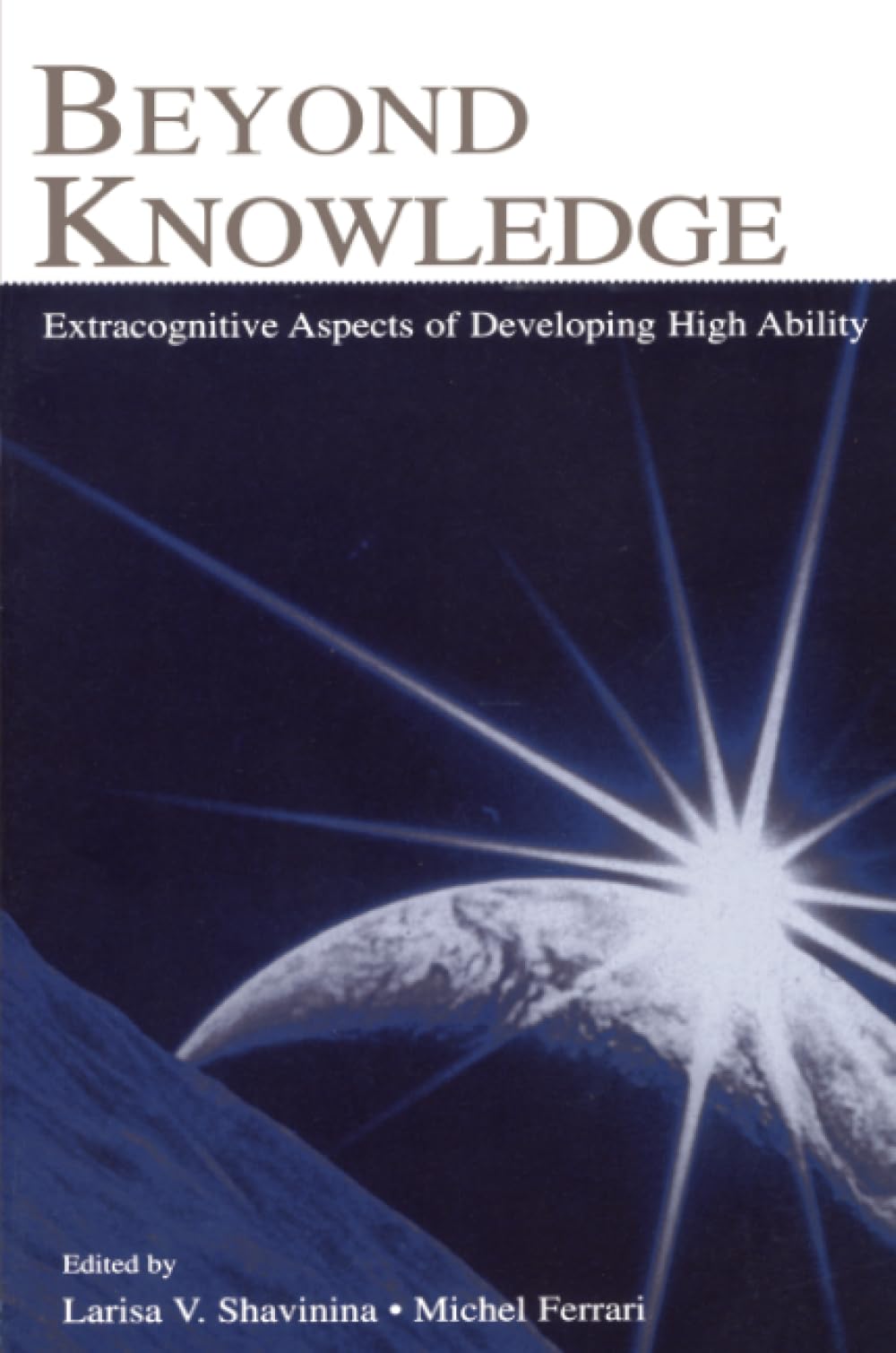 Buy Beyond Knowledge: Extracognitive Aspects of Developing High Ability by Larisa V. Shavinina and Michel Ferrari | Routledge | 1st Edition | English | Paperback | 2004 — BookShops.in