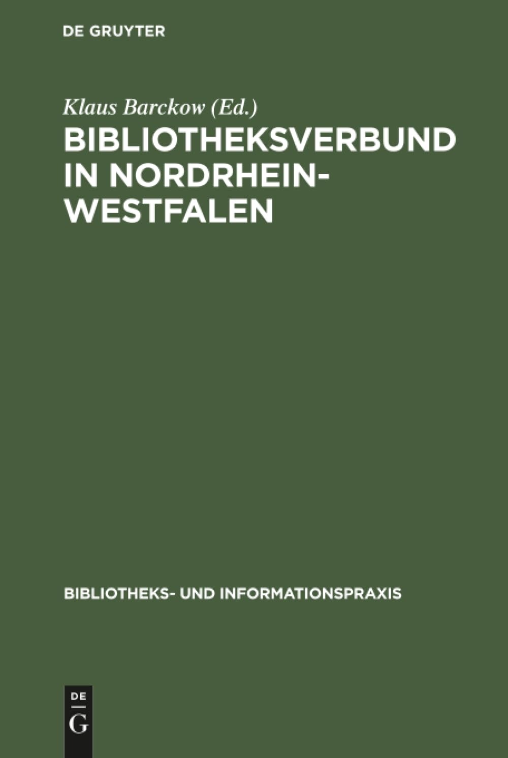 Buy Bibliotheksverbund in Nordrhein-Westfalen: Planung Und Aufbau Der Gesamthochschulbibliotheken Und Des Hochschulbibliothekszentrums 1972-1975 by Klaus Barckow | K G Saur Verlag | German | Paperback | Reprint 2019 — BookShops.in