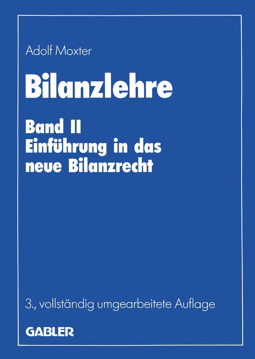 Buy Bilanzlehre: Band II: Einführung in das neue Bilanzrecht by Adolf Moxter | Gabler Hardcover German Edition — BookShops.in