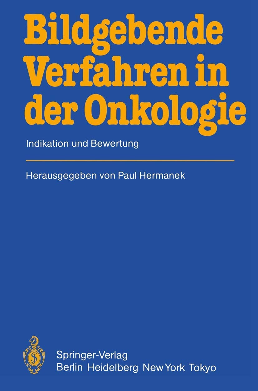 Buy Bildgebende Verfahren in der Onkologie: Indikation und Bewertung by E. Bücheler, P. Hermanek, F. Christ - Springer-Verlag, German Language, Paperback, 1985 Edition — BookShops.in