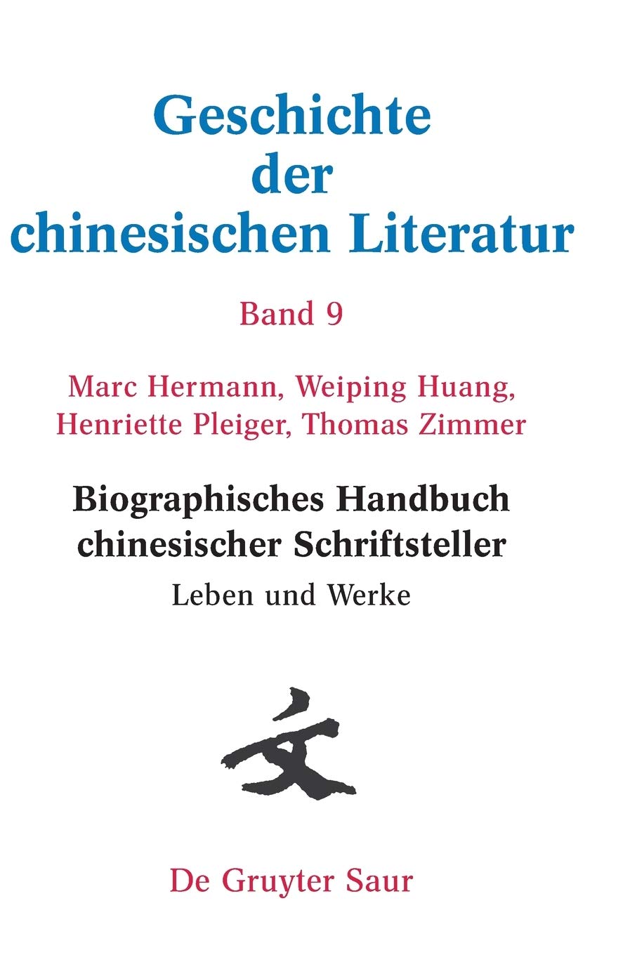 Buy Biographisches Handbuch Chinesischer Schriftsteller: Leben Und Werke (Geschichte Der Chinesischen Literatur) by Marc Hermann, Weiping Huang, Henriette Pleiger - K G Saur Verlag German Paperback — BookShops.in