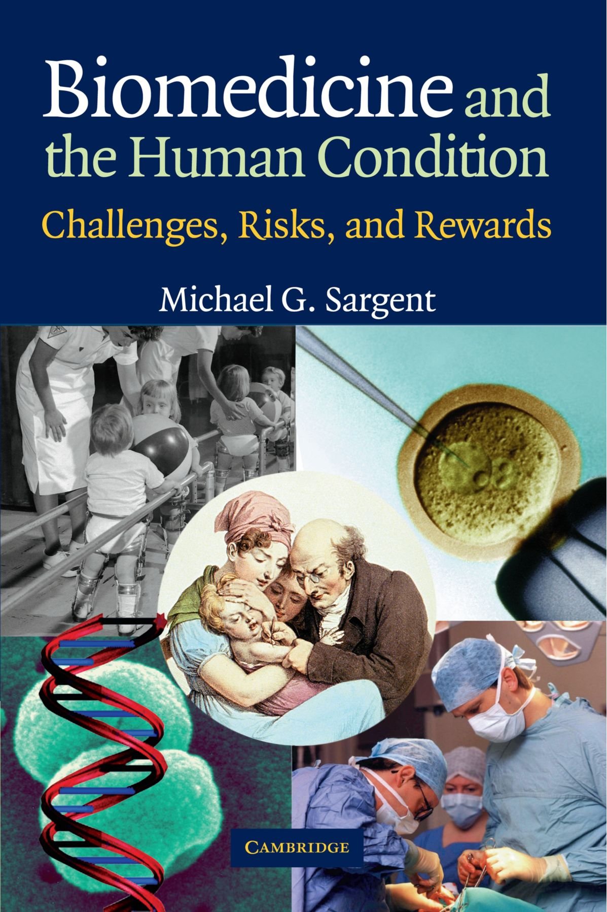 Buy Biomedicine and the Human Condition: Challenges, Risks, and Rewards by Michael G. Sargent | Cambridge University Press | English | Paperback | Illustrated Edition — BookShops.in