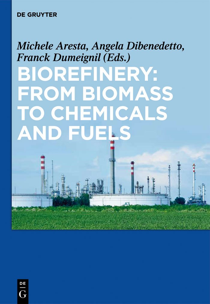 Buy Biorefinery: From Biomass to Chemicals and Fuels by Michele Aresta, Angela Dibenedetto, Franck Dumeignil | De Gruyter Hardcover | Chemical Engineering Textbook — BookShops.in