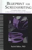 Buy Blueprint for Screenwriting: A Complete Writer's Guide to Story Structure and Character Development by Rachel Ballon | Routledge | Hardcover | 2nd Edition | English | Screenwriting Books for Writers — BookShops.in