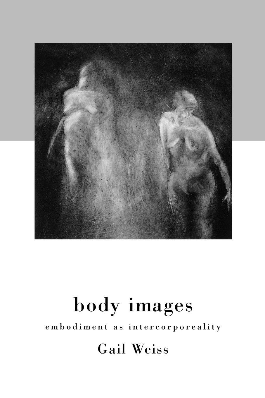 Buy Body Images: Embodiment As Intercorporeality by Gail Weiss | Routledge Hardcover | Anthropology & Society — BookShops.in