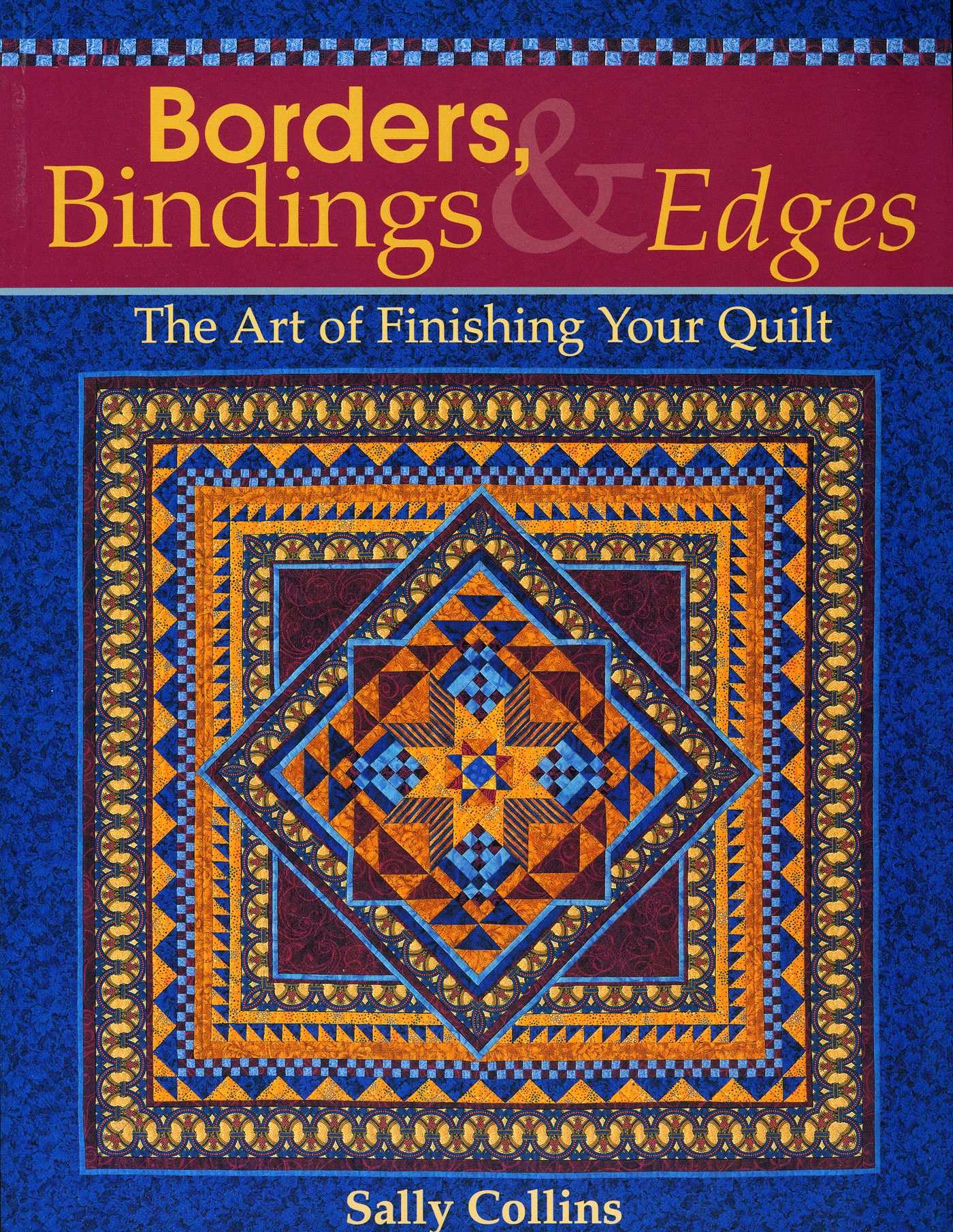 Buy Borders, Bindings & Edges: The Art of Finishing Your Quilt by Sally Collins | Hardcover | C&T Publishing | English | Craft Book — BookShops.in