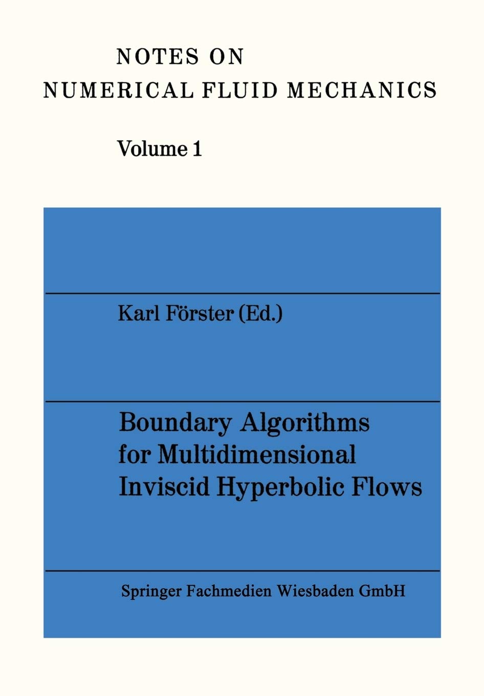 Buy Boundary Algorithms for Multidimensional Inviscid Hyperbolic Flows: A GAMM-Workshop (Notes on Numerical Fluid Mechanics, Vol. 1) by Karl Förster, Vieweg+Teubner, 1978 Hardcover German Engineering Textbook — BookShops.in