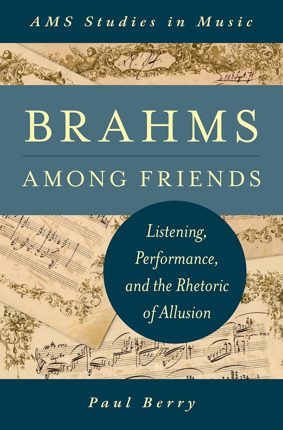 Buy Brahms Among Friends: Listening, Performance, and the Rhetoric of Allusion (AMS Studies in Music) by Paul Berry | Oxford University Press | Hardcover | 1st Edition | Music History Book — BookShops.in