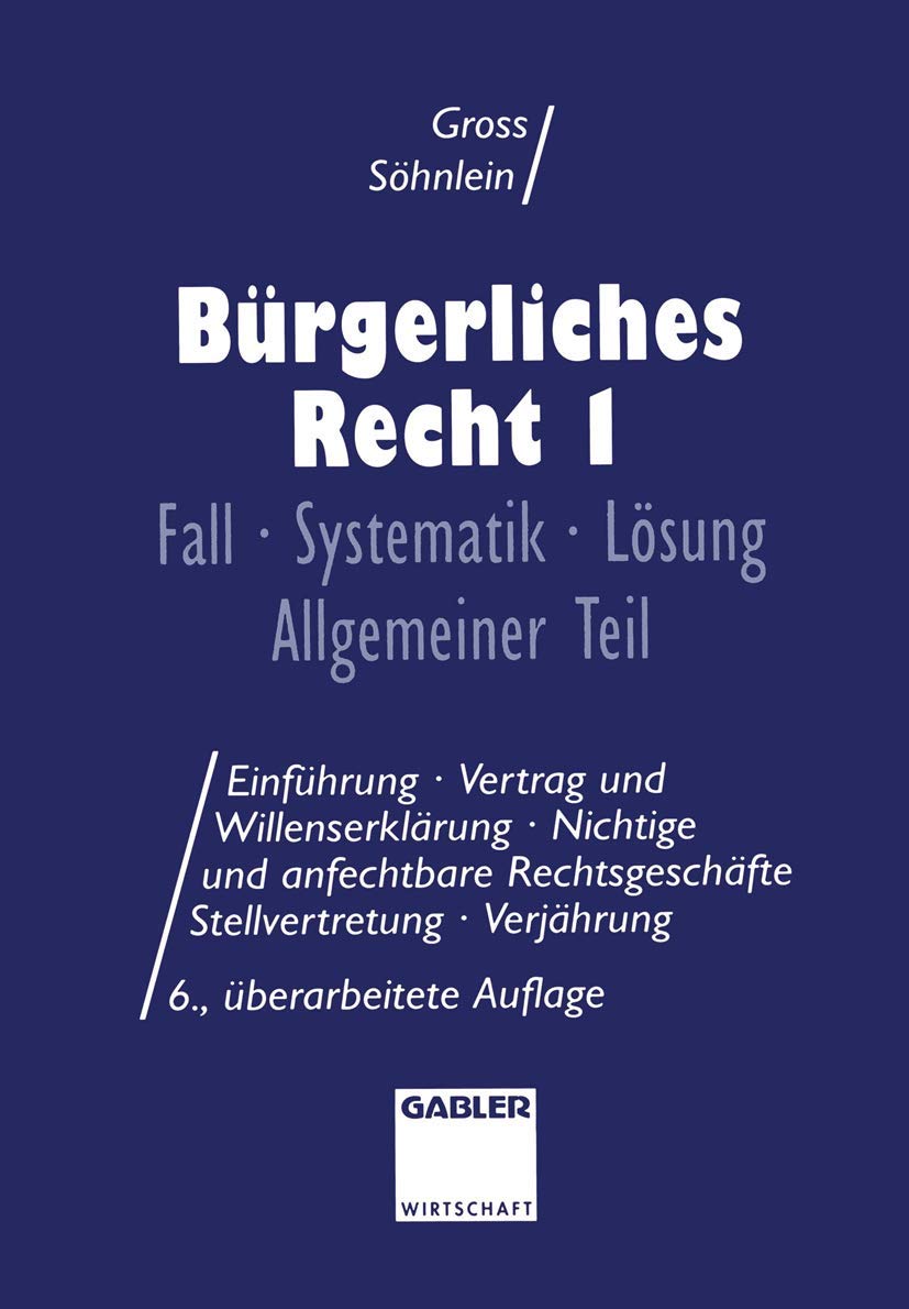 Buy Bürgerliches Recht I: Fall · Systematik · Lösung Allgemeiner Teil by Willi Gross & Walter Söhnlein | Gabler Hardcover | German Law Textbook — BookShops.in
