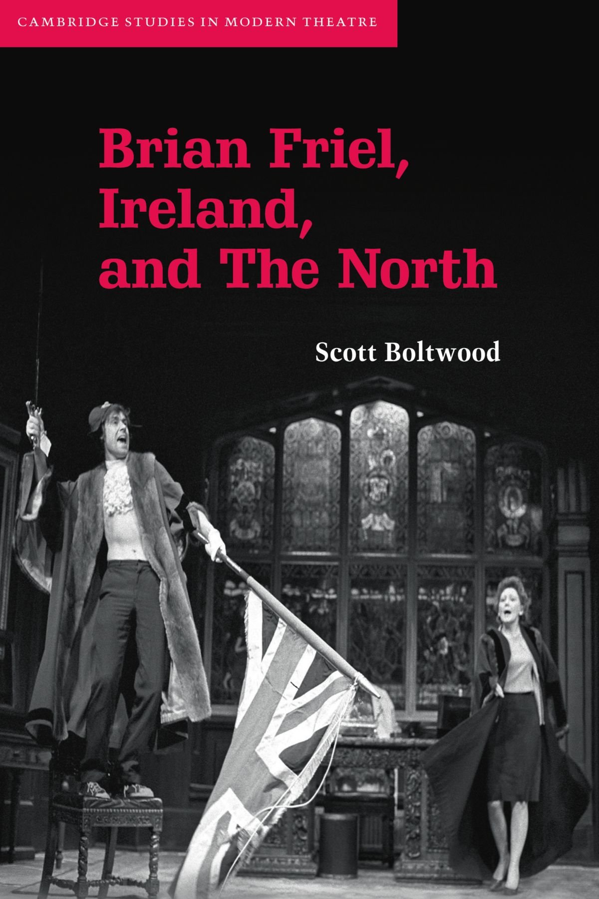Buy Brian Friel, Ireland, and The North by Scott Boltwood | Cambridge University Press | Hardcover | Reissue | English Literature Higher Education Textbook — BookShops.in