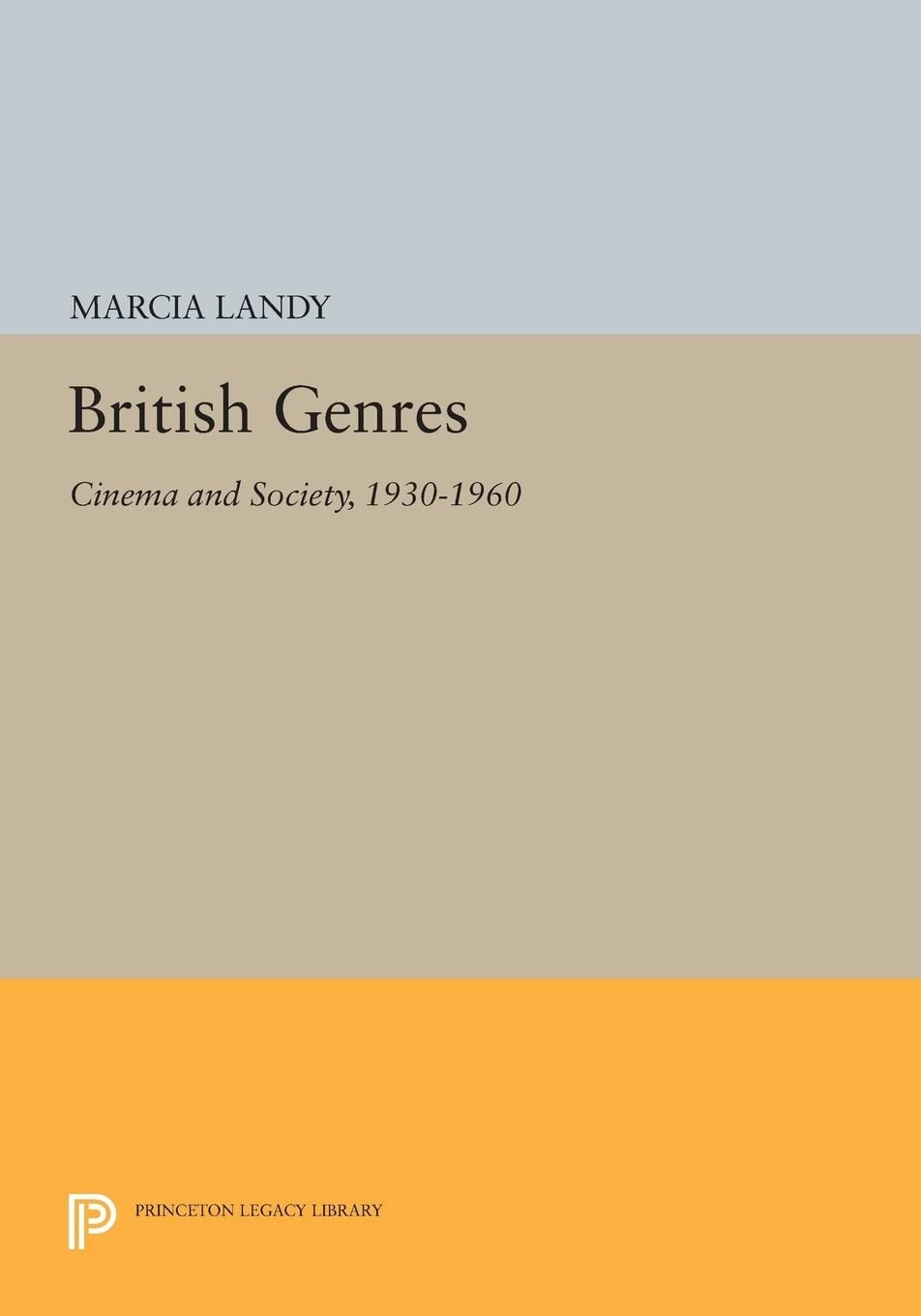 Buy British Genres: Cinema and Society, 1930-1960 by Marcia Landy | Princeton University Press | English | Paperback — BookShops.in