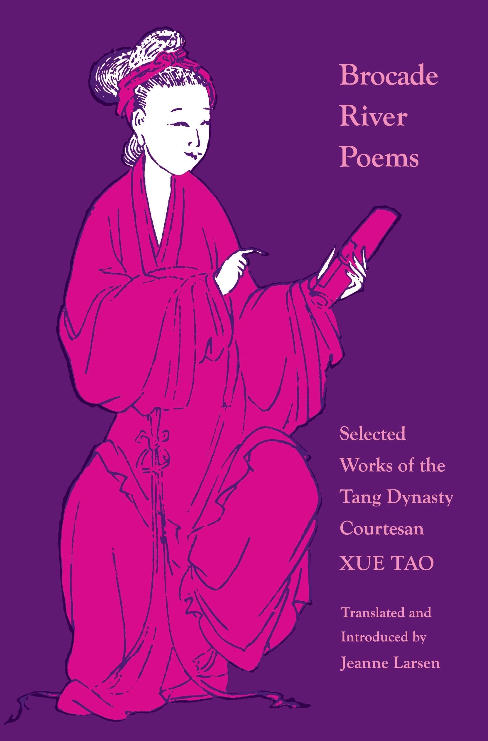Buy Brocade River Poems: Selected Works of the Tang Dynasty Courtesan Xue Tao | Jeanne Larsen | Princeton University Press | Hardcover | English | Asian Literature — BookShops.in