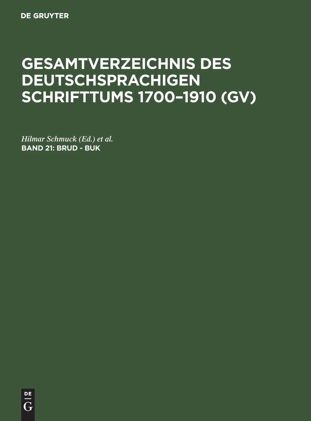 Buy Brud - Buk: Aus Gesamtverzeichnis Des Deutschsprachigen Schrifttums; Gv 1700-1910 (21) Hardcover by Hilmar Schmuck, Willi Gorzny, Hans Popst | K G Saur Verlag | Library & Information Science — BookShops.in