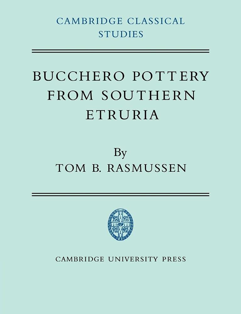 Buy Bucchero Pottery from Southern Etruria (Cambridge Classical Studies) by Tom B. Rasmussen, Hardcover, 9780521024617 — BookShops.in