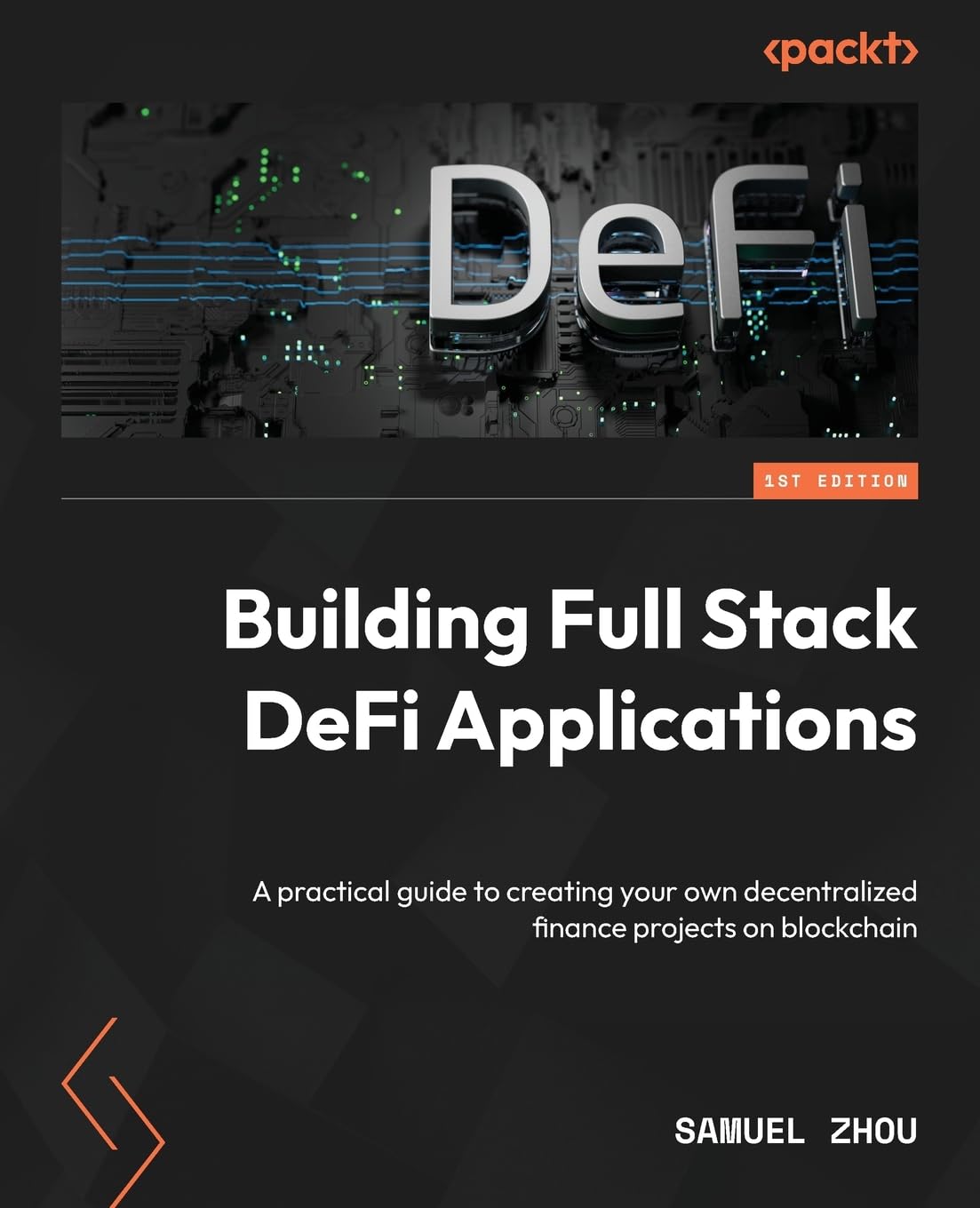 Buy Building Full Stack DeFi Applications: A Practical Guide to Creating Decentralized Finance Projects on Blockchain by Samuel Zhou | Packt Publishing | English | Hardcover | Computer Science Textbook — BookShops.in