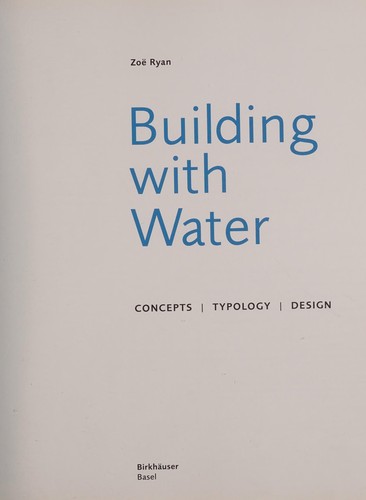 Buy Building With Water: Concepts, Typology, Design by Zoë Ryan | Birkhauser Architecture | Hardcover | 9783034601566 — BookShops.in