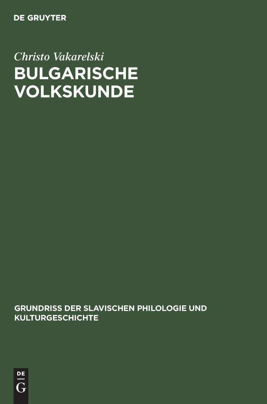 Buy Bulgarische Volkskunde by Christo Vakarelski | De Gruyter | German Language Paperback Reprint | Grundriß Der Slavischen Philologie Und Kulturgeschichte Band 15 — BookShops.in