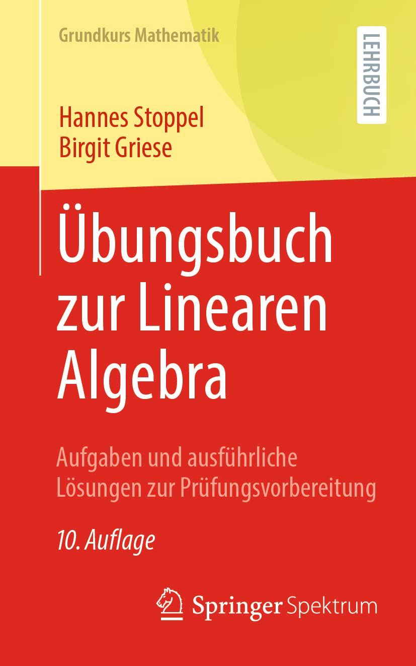 Buy Übungsbuch zur Linearen Algebra: Aufgaben und Lösungen von Hannes Stoppel & Birgit Griese | Springer Spektrum | 10. Auflage 2021 | Hardcover | German | Mathematics Textbook — BookShops.in