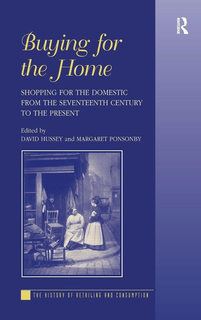 Buy Buying for the Home: Shopping for the Domestic from the Seventeenth Century to the Present by Margaret Ponsonby and David Hussey | Ashgate Pub Co | English | Paperback | 1st Edition — BookShops.in