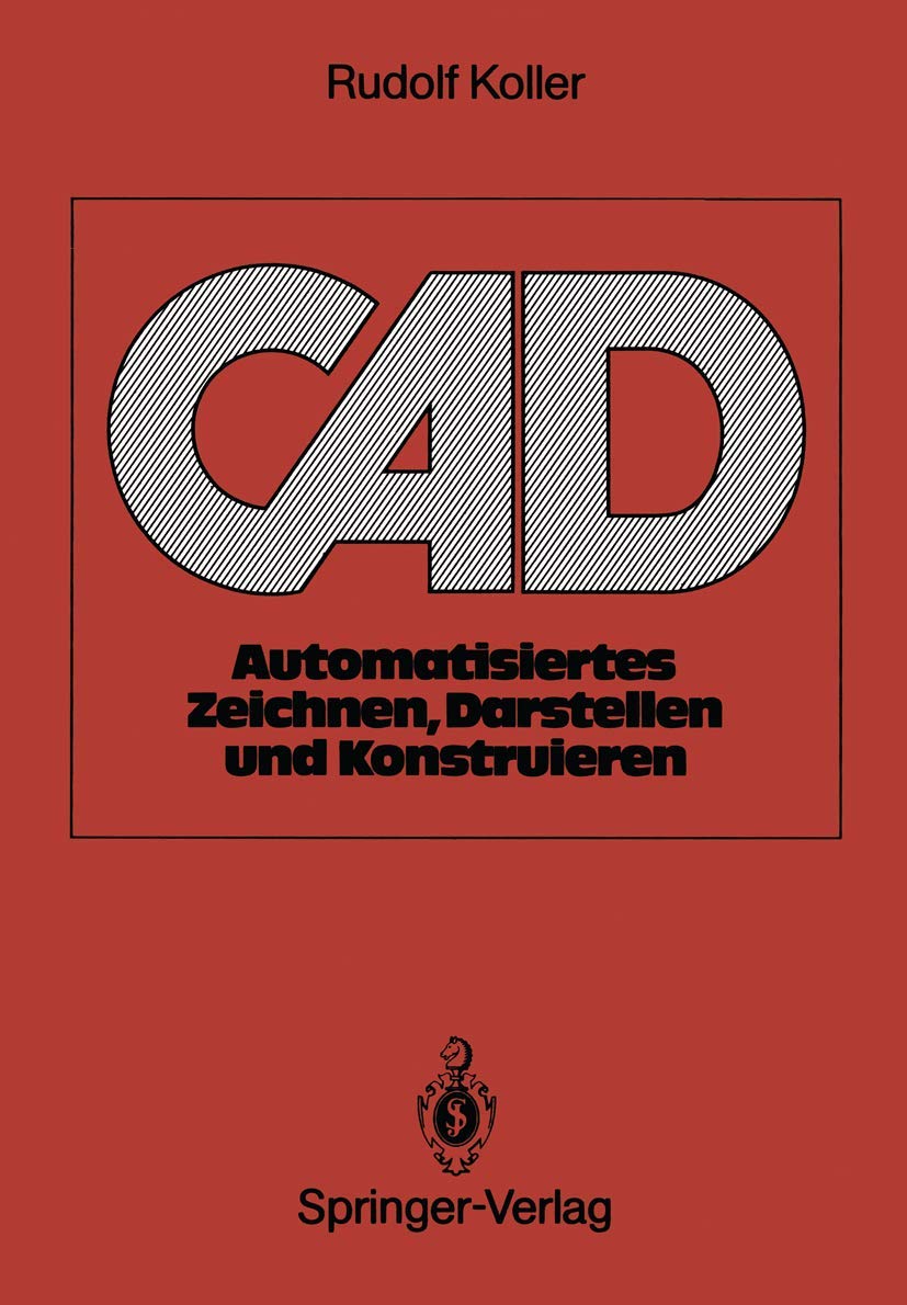 Buy CAD: Automatisiertes Zeichnen, Darstellen und Konstruieren by Rudolf Koller | Springer-Verlag | German Hardcover | 1989 Edition | Software Architecture & Computer-Aided Design — BookShops.in