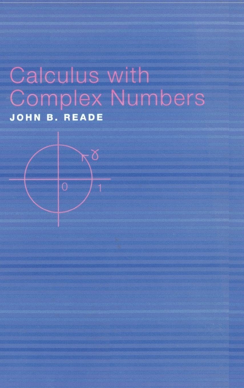 Buy Calculus With Complex Numbers by John B. Reade | Hardcover | CRC Press | 9780415308465 | Higher Education Mathematics — BookShops.in