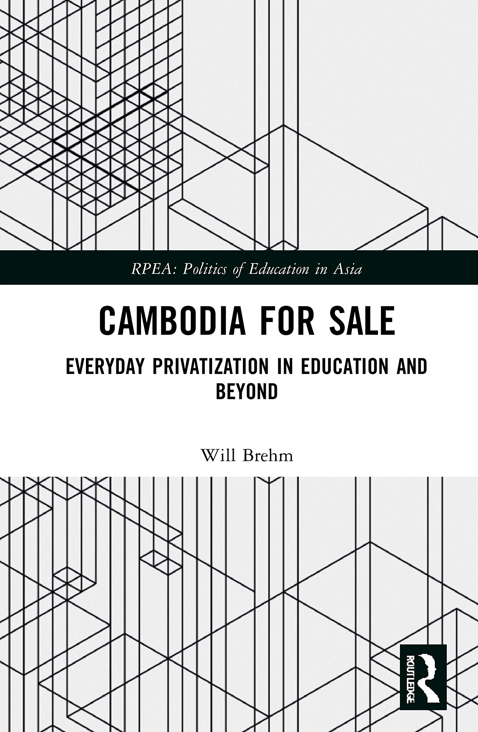 Buy Cambodia for Sale: Everyday Privatization in Education and Beyond by Brehm Will | Routledge Hardcover | Development & Growth Economics — BookShops.in
