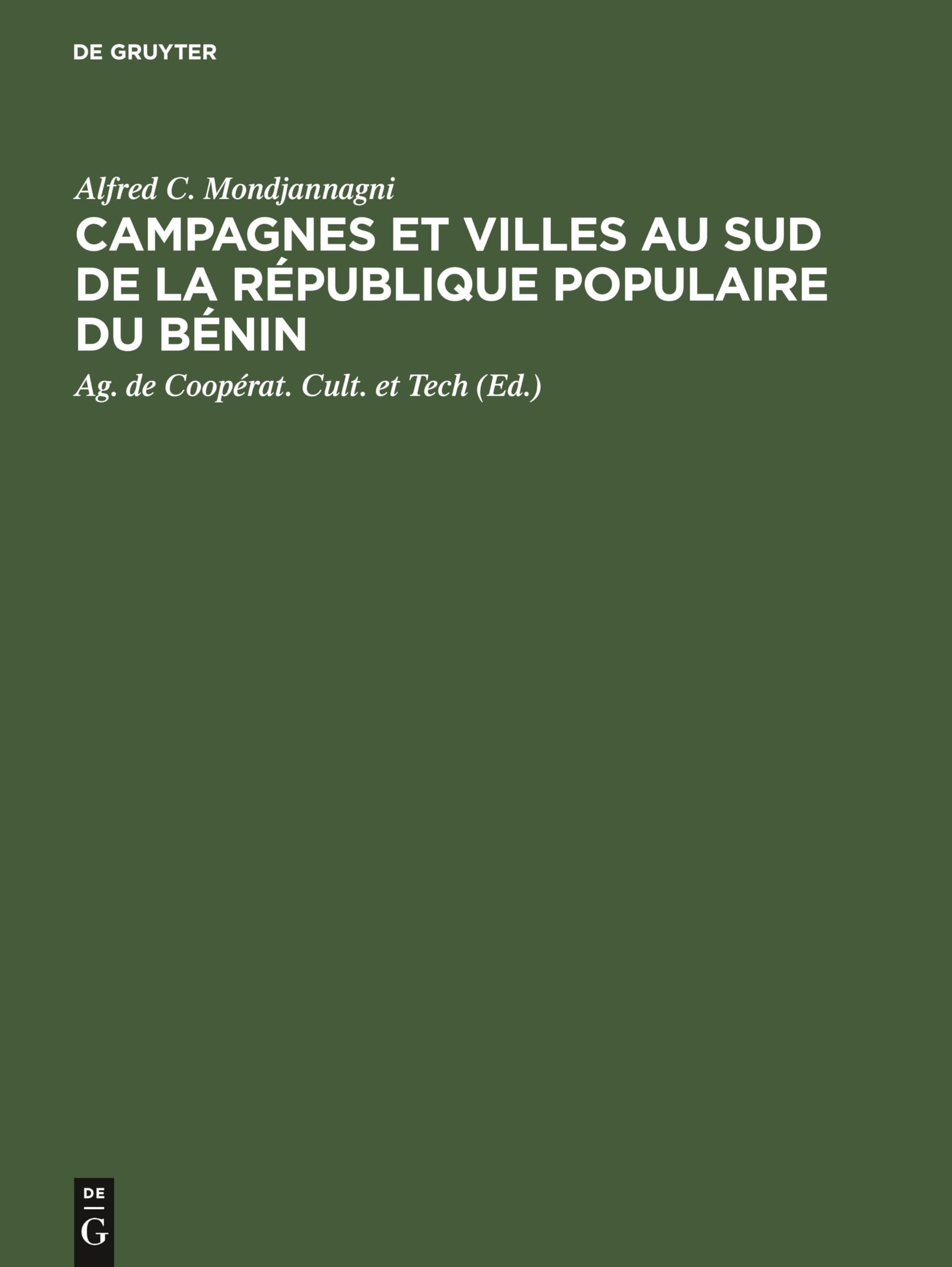Buy Campagnes Et Villes Au Sud de la Rpublique Populaire Du Bnin by Alfred C. Mondjannagni | Walter de Gruyter | French Paperback | Reprint 2019 Edition — BookShops.in