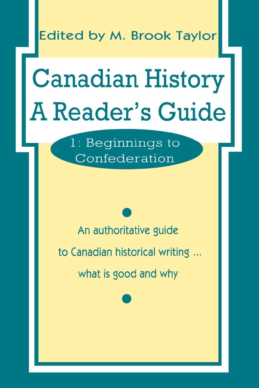 Buy Canadian History: A Reader's Guide : Beginnings to Confederation (001) by M. Brook Taylor | Univ of Toronto Press | Paperback | 2nd Edition | English — BookShops.in