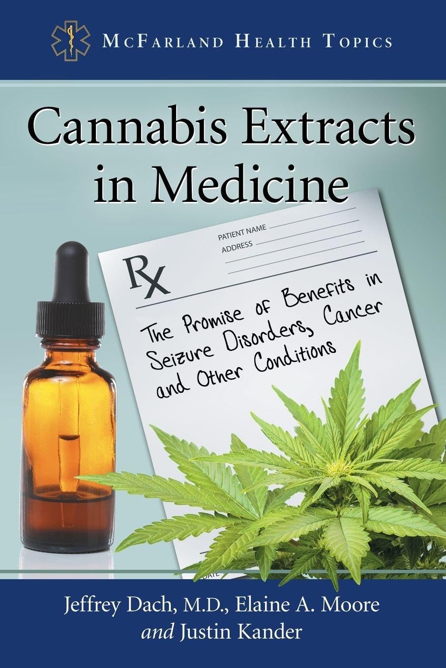 Buy Cannabis Extracts in Medicine by Jeffrey Dach, Elaine A. Moore, Justin Kander | McFarland Publishing | Hardcover | Illustrated | Pharmacology — BookShops.in