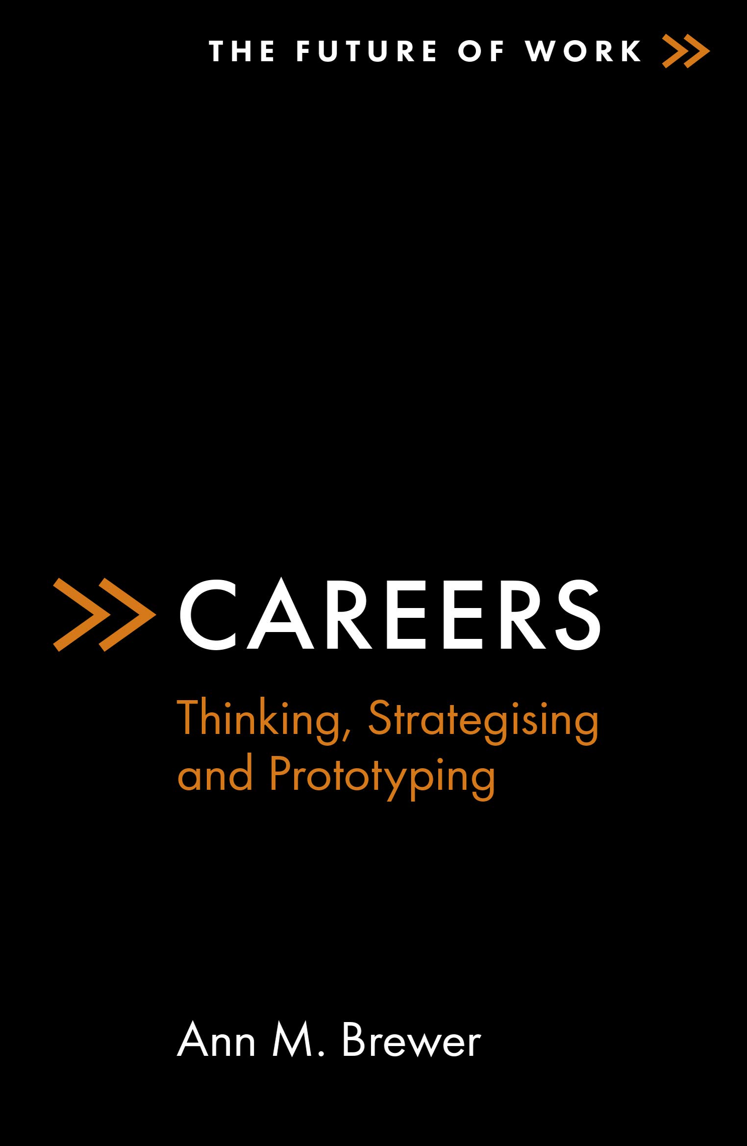 Buy Careers: Thinking, Strategising and Prototyping (The Future of Work) by Ann M. Brewer | Hardcover | Emerald Publishing | Workplace Self-Help Book — BookShops.in