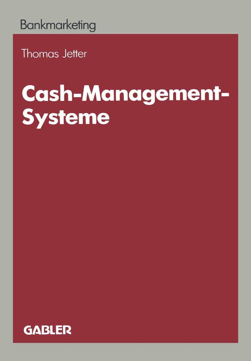 Buy Cash-Management-Systeme: Ein Entscheidungsproblem der Marketingpolitik im Firmenkundengeschäft der Kreditinstitute (Bankmarketing) by Thomas Jetter | Gabler | German Hardcover | 1988 Edition | Business & Finance Economics Textbook — BookShops.in