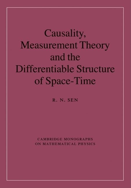 Buy Causality, Measurement Theory and the Differentiable Structure of Space-Time by R. N. Sen | Cambridge University Press | Hardcover | 1st Edition | Physics Textbook — BookShops.in