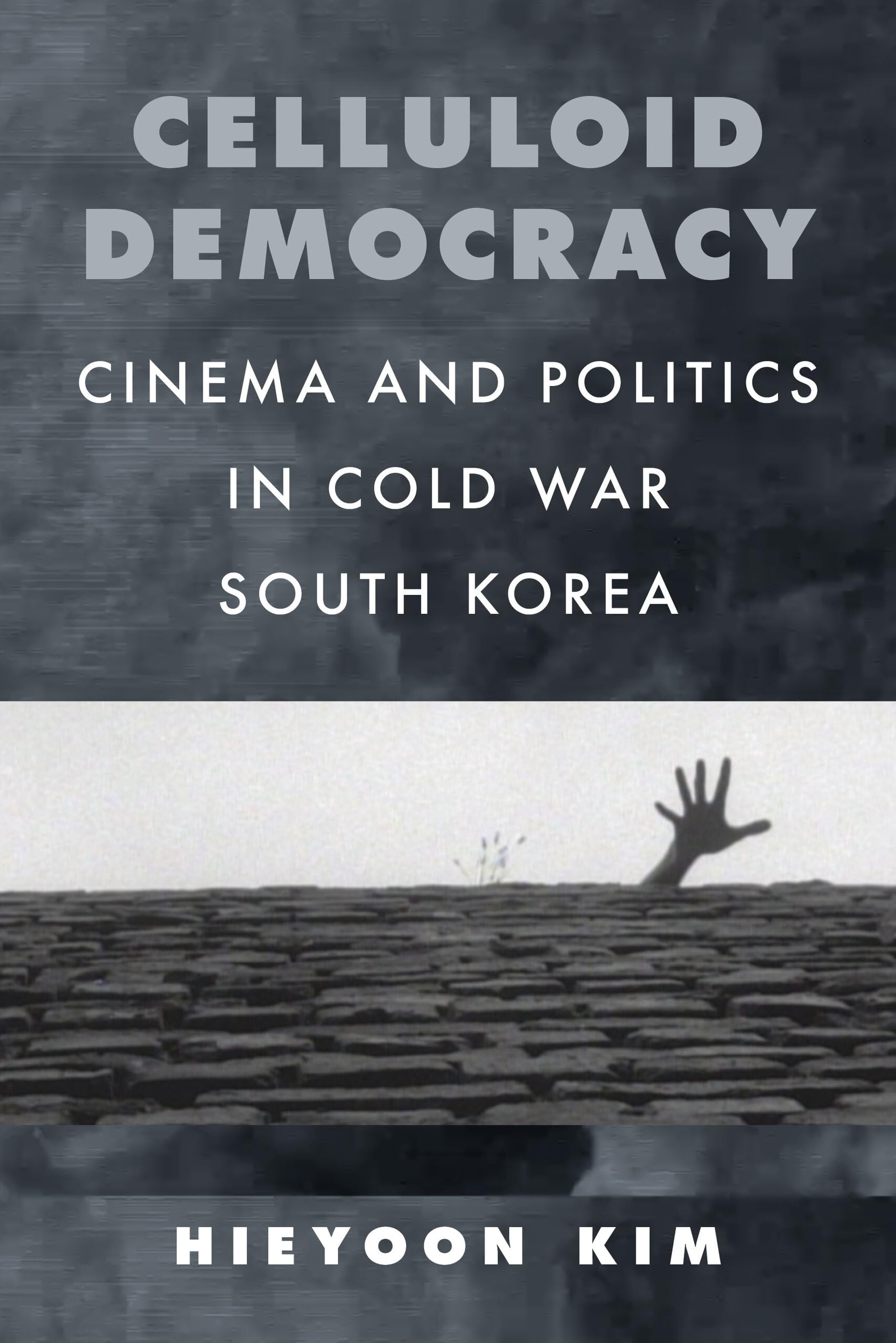 Buy Celluloid Democracy: Cinema and Politics in Cold War South Korea by Hieyoon Kim | University of California Press | Hardcover | English | 2023 | Film & Television Studies — BookShops.in