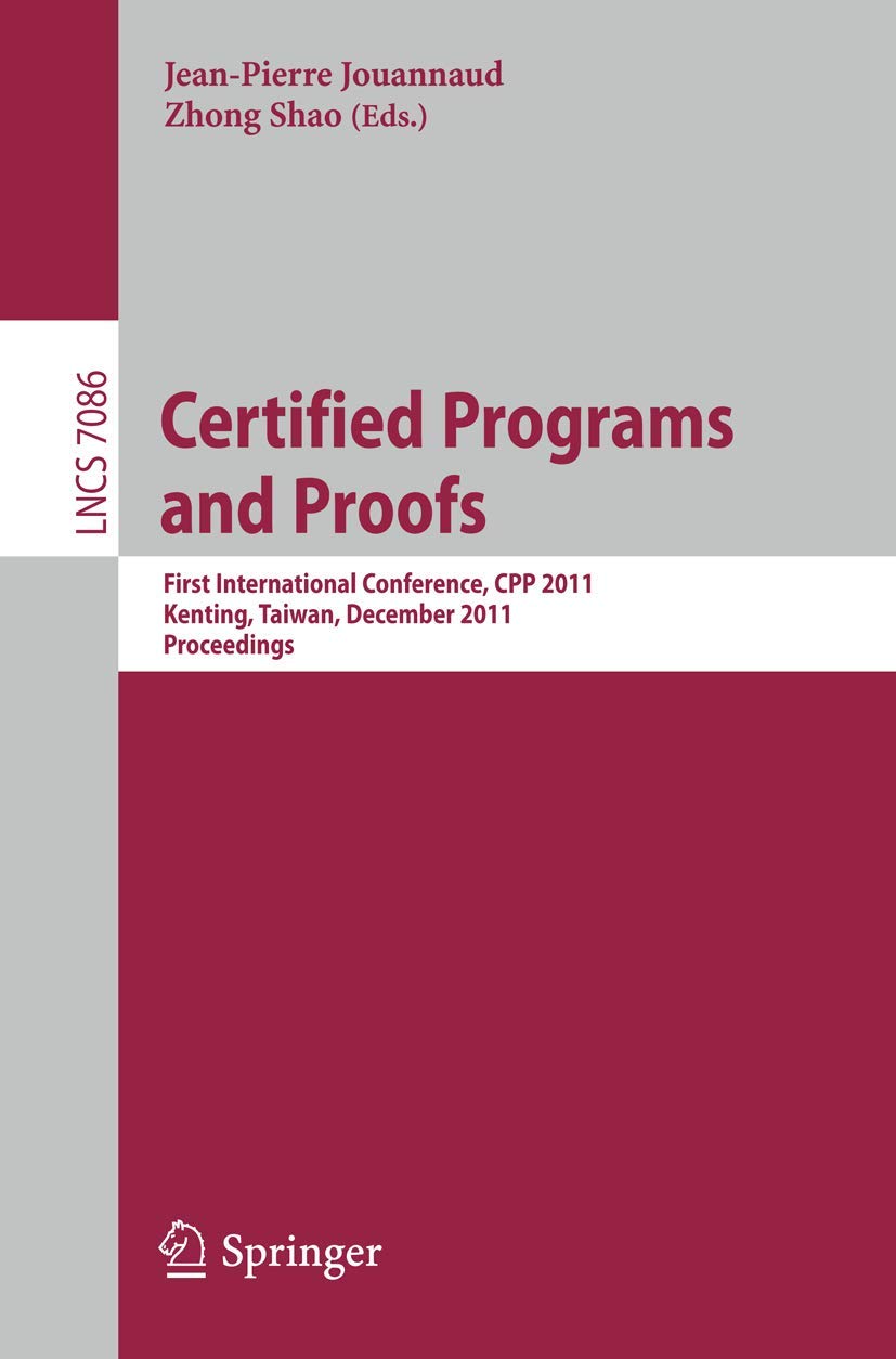 Buy Certified Programs and Proofs: CPP 2011 Conference Proceedings | Jean-Pierre Jouannaud, Zhong Shao | Springer-Nature | Hardcover | 2011 Edition — BookShops.in