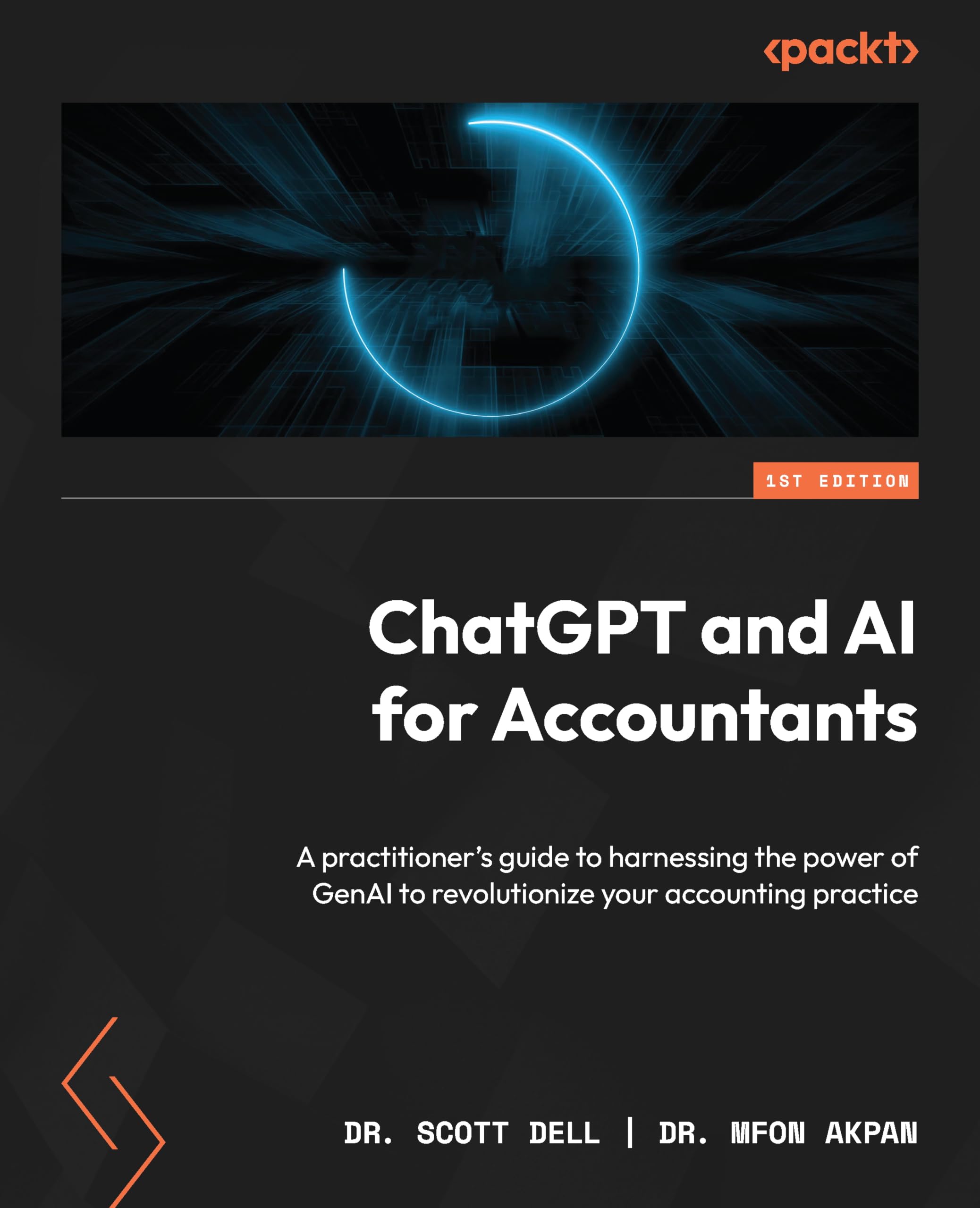 Buy ChatGPT and AI for Accountants: A Practitioner's Guide to GenAI in Accounting | Scott Dell, Mfon Akpan | Packt Publishing | Hardcover | English | 2024 — BookShops.in