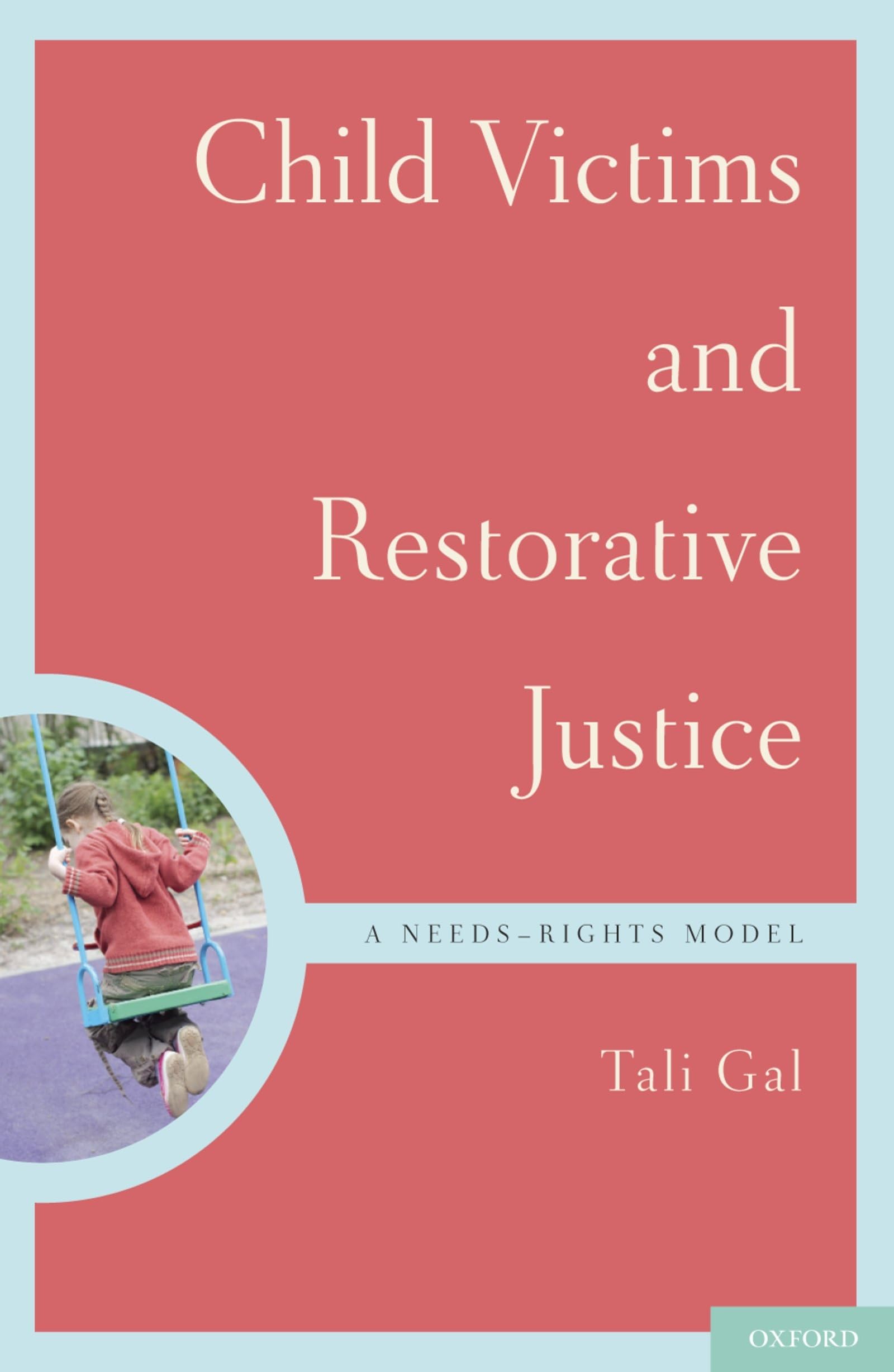 Buy Child Victims and Restorative Justice: A Needs-Rights Model by Tali Gal | Oxford University Press | English | Paperback | Criminology Textbook — BookShops.in