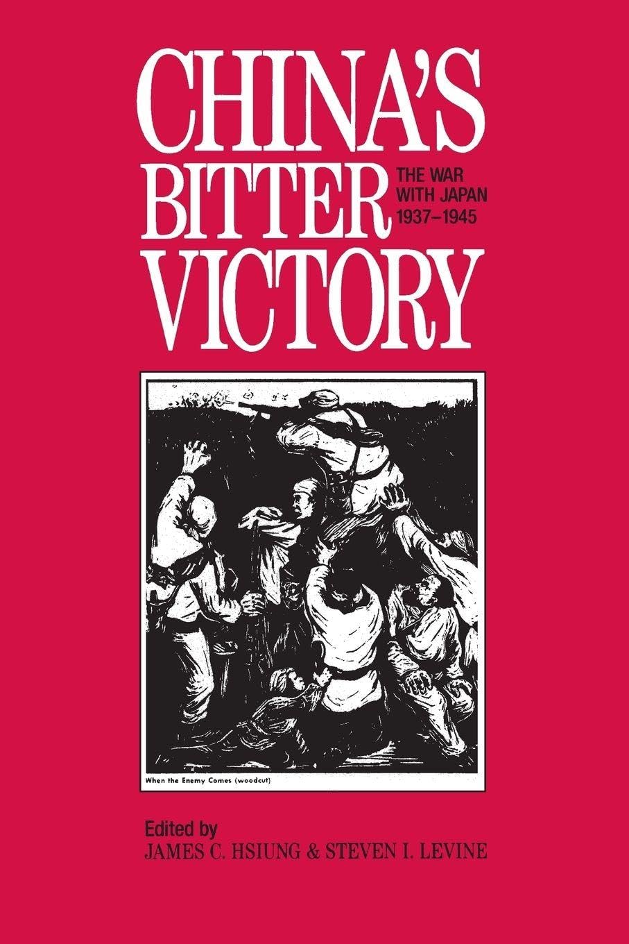Buy China's Bitter Victory: The War With Japan, 1937-1945 by James C. Hsiung and Steven I. Levine - M E Sharpe Inc, Hardcover, History of Modern China and World War II — BookShops.in
