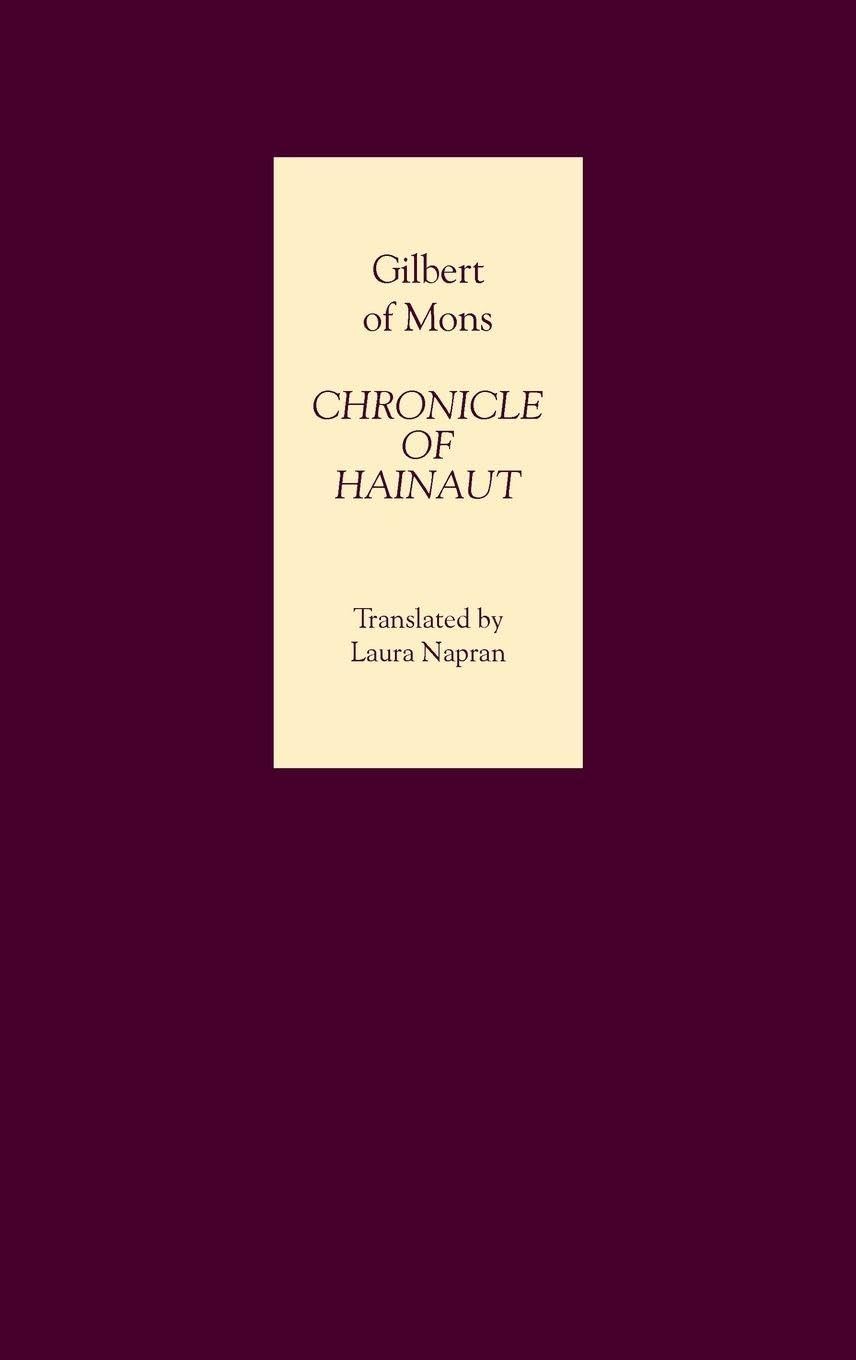 Buy Chronicle of Hainaut by Gilbert of Mons | Laura Napran | Boydell Press | Hardcover | European History Book — BookShops.in