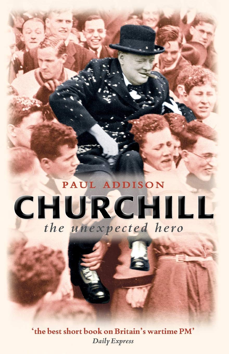 Buy Churchill: The Unexpected Hero by Paul Addison | Oxford University Press | Hardcover History Book — BookShops.in