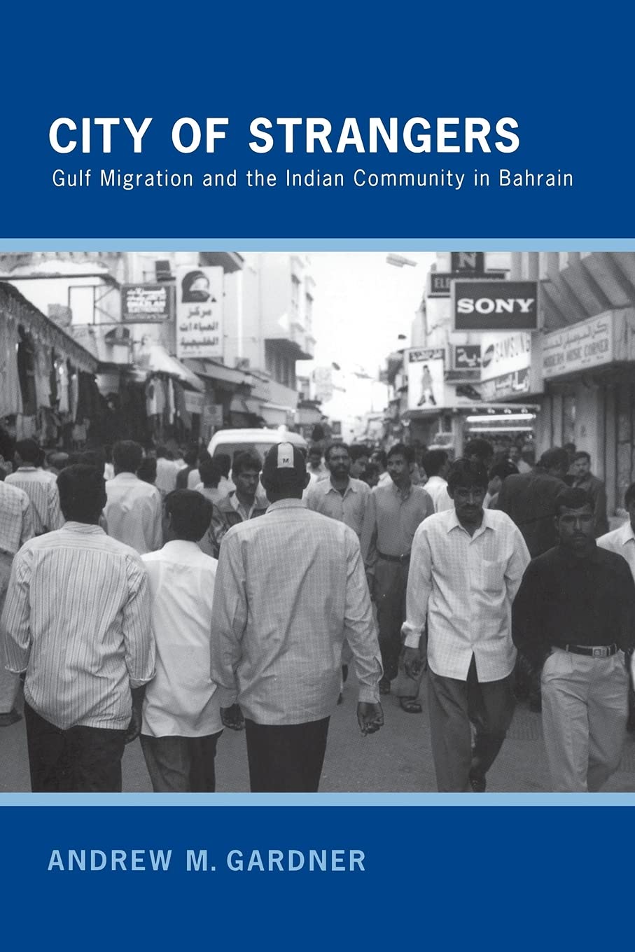 Buy City of Strangers: Gulf Migration and the Indian Community in Bahrain by Andrew M. Gardner - ILR Press Hardcover, Illustrated Edition, English, Labor & Industrial Relations Book — BookShops.in