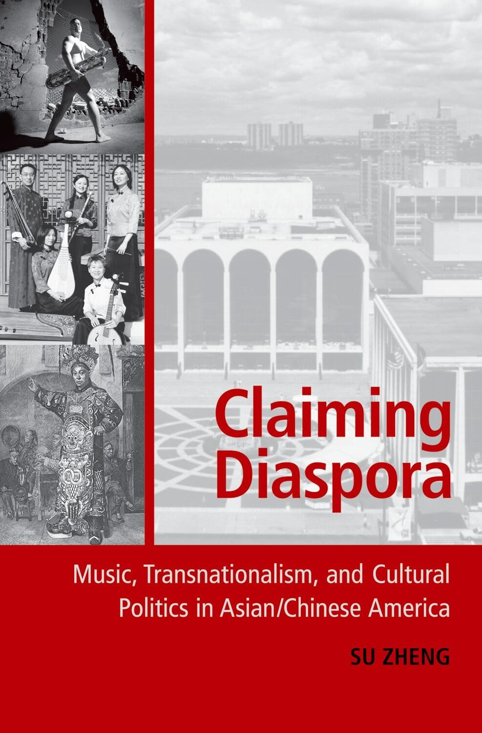 Buy Claiming Diaspora: Music, Transnationalism, and Cultural Politics in Chinese America by Su Zheng (Oxford University Press, English, Paperback, 1st Edition) — BookShops.in
